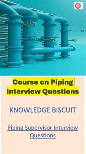 Piping Interview Questions & Answers | Piping Supervisor Interview Q&A | Piping engineers interview