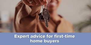 Expert advice for first-time home buyers