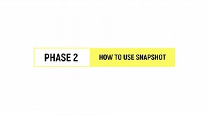 Phase 2 - How To Use Snapshot