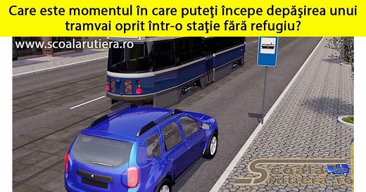 Chestionare DRPCIV cat B: Care este momentul în care puteți începe depășirea unui tramvai oprit într-o stație fără refugiu?