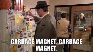 Garbage magnet. Garbage magnet.