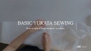 Basic Yukata Sewing［Distribution ends on December 1, 2025］