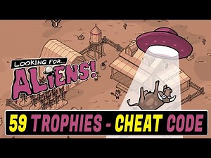 Looking for Aliens Platinum Walkthrough | Trophy & Achievement Guide - 59 Trophies, Cheat Code