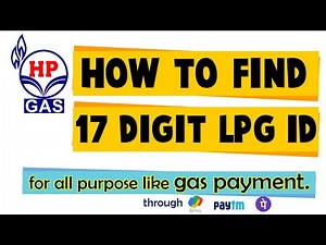 How to Find 17 Digit LPG ID | HP Gas | Cylinder | Search LPG ID | For Pay Gas through UPI Apps