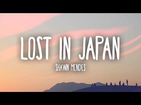 Shawn Mendes - Lost In Japan (Lyrics)