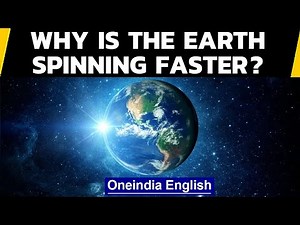 Earth is spinning faster than it has in 50 years. Why? | Oneindia News