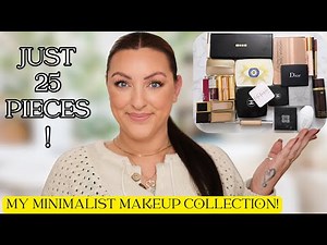 MY 25-PIECE MINIMALIST MAKEUP COLLECTION | This is ALL You ACTUALLY NEED!