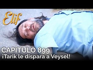 Elif Capítulo 899 | ¡Tarik le dispara a Veysel!