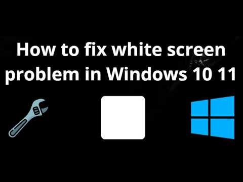 How to Fix White Screen Problem in Windows 10 and 11 - Full Guide