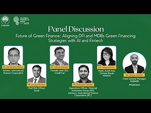 Panel: Future of Green Finance: Aligning DFI and MDBs Green Financing Strategies with AI and Fintech