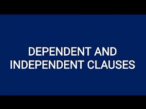 Dependent and Independent Clauses Explained With Examples