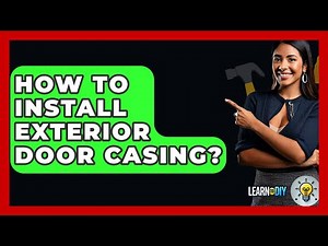 How To Install Exterior Door Casing? - LearnToDIY360.com
