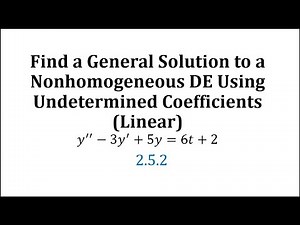 Find a General Solution to a Nonhomogeneous DE Using Undetermined Coefficients (Linear)
