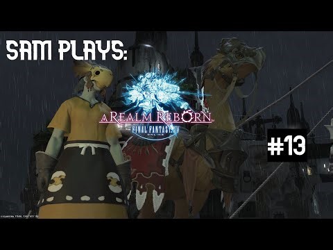 Sam Plays: Final Fantasy XIV [Part 13]