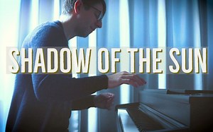 【钢琴】Shadow of the Sun 罗曼耶卓