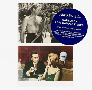 Andrew Bird - Capsized / Left Handed Kisses