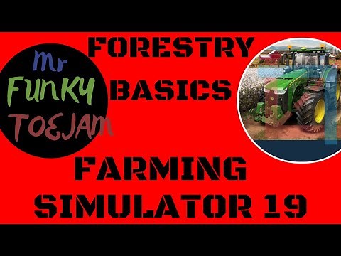 Forestry - Farming Simulator 19 Basics - A Beginner Guide