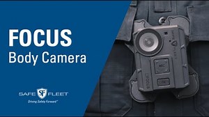 Police Body Worn Cameras, Safe Fleet® FOCUS
