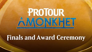 Pro Tour Amonkhet Finals and Award Ceremony