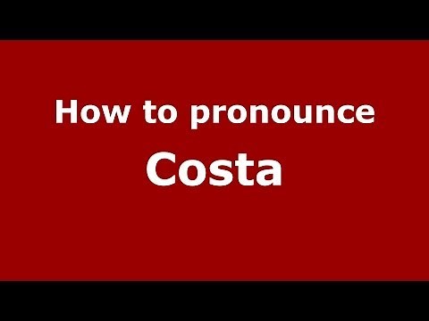 How to pronounce Costa (Spain/Spanish) - PronounceNames.com