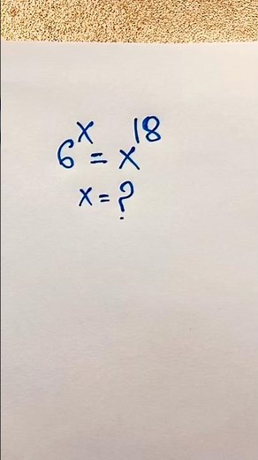 Exponential Expression | 6^x = x^18 #shorts #maths