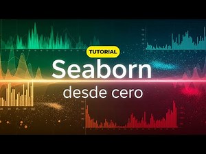 Tutorial: ¡SEABORN DESDE CERO!