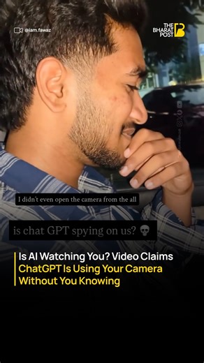 The Bharat Post on Instagram: "A viral video by @iam.fawaz has sparked intense online debate after claiming that ChatGPT can secretly access a user’s camera without consent. The creator alleges that the AI responds to facial expressions in real time, suggesting hidden camera use, a claim that has triggered worry, curiosity, and fact-check discussions across platforms. Experts note that AI tools cannot access any device camera unless the user explicitly grants permission, and no version of ChatGP