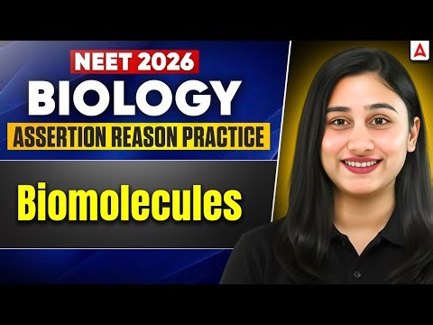 Top Most Repeated Assertion & Reasoning Questions of Biomolecules (NEET Biology) Practice Session