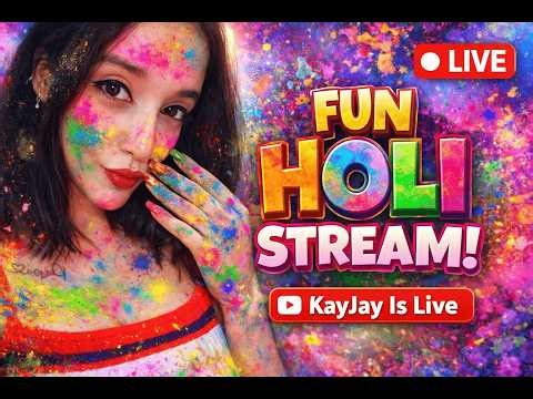 🔴 FUN HOLI STREAM 🌈 Come Hang Out! | KayJay Is Live 🎉