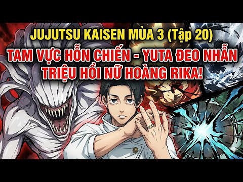 Jujutsu Kaisen Mùa 3 (Tập 20): Yuta Bành Trướng Lãnh Địa - Tam Đại Lãnh Địa Cùng Lúc Mở Ra