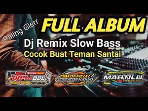 DJ REMIX FULL ALBUM VERSI BASS GLERR