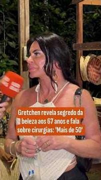 Gretchen reveals her beauty secret at 67 and talks about surgeries: 'Over 50'
