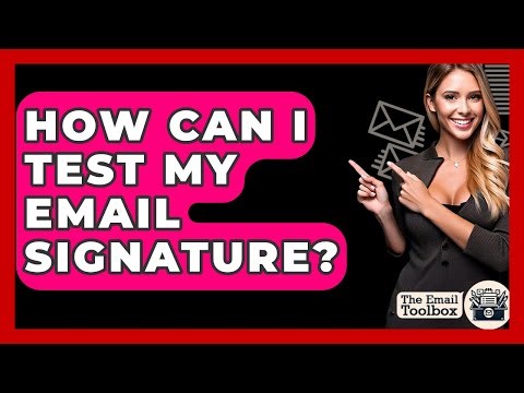 How Can I Test My Email Signature? - TheEmailToolbox.com