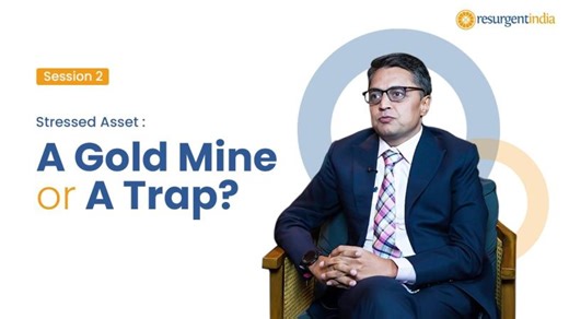 Stressed Assets: A Gold mine or A Trap? | Resurgent India Limited