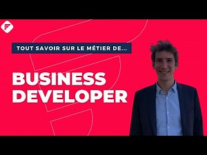 BUSINESS DEVELOPER | Tout ce qu'il faut savoir - Fiche métier