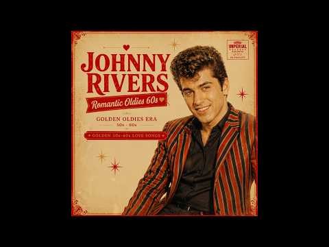 Johnny Rivers (1961–1968) ❤️ Romantic Oldies 60s | Vintage Heart & Golden Memories