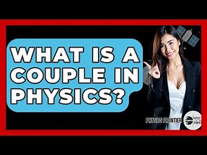 What Is A Couple In Physics? - Physics Frontier