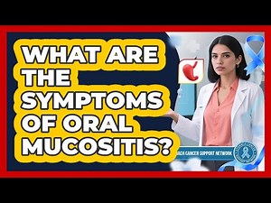 What Are The Symptoms Of Oral Mucositis?