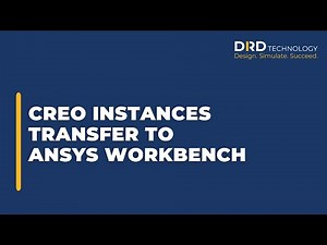 Creo Instances Transfer to ANSYS Workbench
