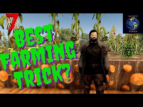Farming Trick - 7 Days to Die (Alpha 20) - This Tip Will Change Your Farming Forever!!!
