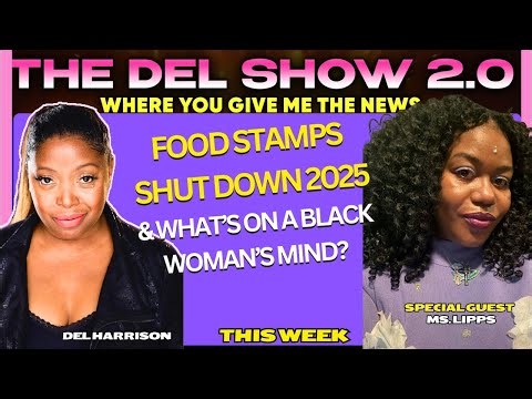 Food Stamps, $40 Billion to Argentina & What’s on a Black Woman’s Mind? | The Del Show 2.0