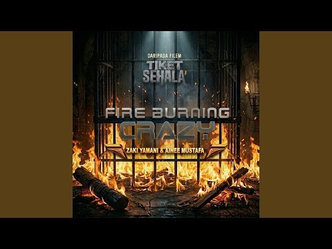 Fire Burning Crazy (From "Tiket Sehala")