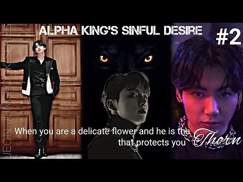 [ALPHA KING'S SINFUL DESIRE]||When you become a sinful Desire of the Alpha King||#2 #jkff#alpha#king