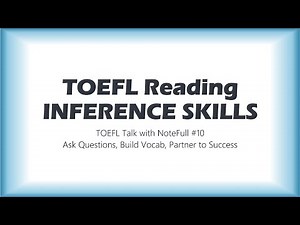 TOEFL Reading Inference Skills for YOUR dream score - TOEFL Talk with NoteFull #10
