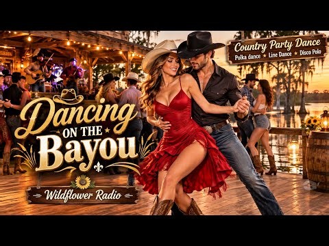 Dancing on the Bayou _ Country Party Dance | Polka Dance, Line Dance & Disco Polo | Wildflower Radio