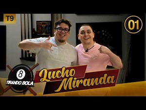 Lucho Miranda | Tirando Bola | T9E1