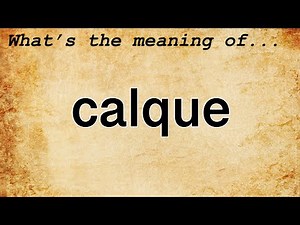 Calque Meaning : Definition of Calque