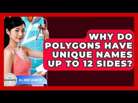 Why Do Polygons Have Unique Names Up To 12 Sides? - All About Geometry