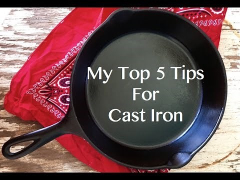 Top 5 Cast Iron Tips