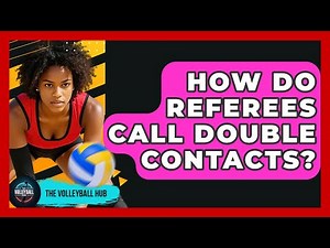 How Do Referees Call Double Contacts? - The Volleyball Hub